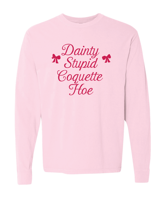 Dainty Stupid Coquette Hoe Longsleeve